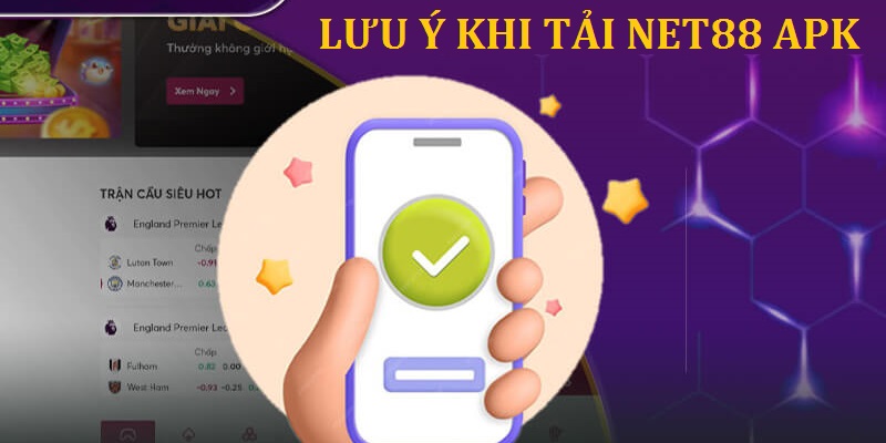 Một số điều cần lưu ý khi cài đặt Net88 app apk