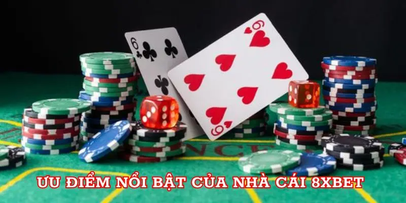 Ưu điểm nổi bật của nhà cái 8xbet 