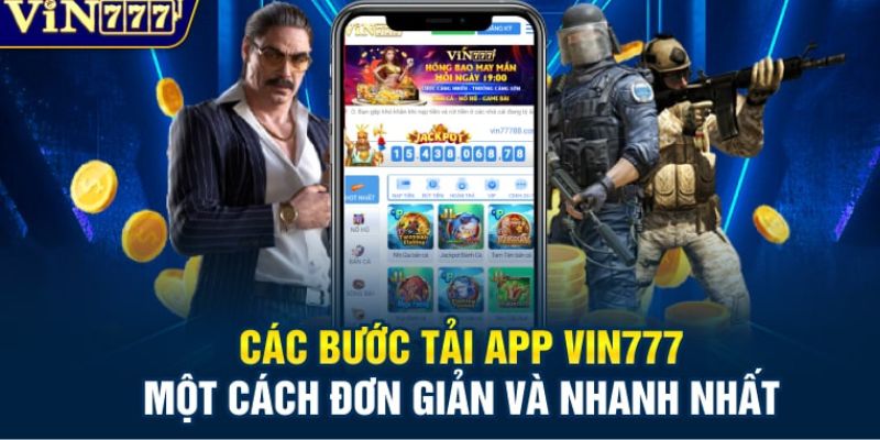 Quy trình tải app Vin777 chuẩn xác cho 2 hệ điều hành