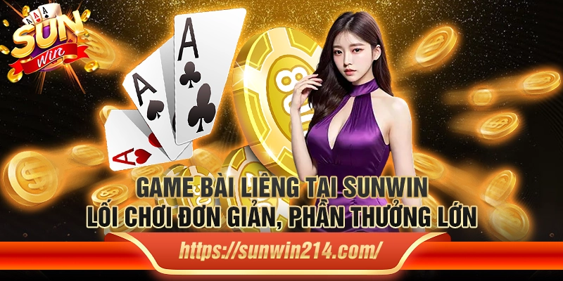 Game bài Liêng Sunwin – Trò chơi bài cực kỳ kịch tính đầy hấp dẫn