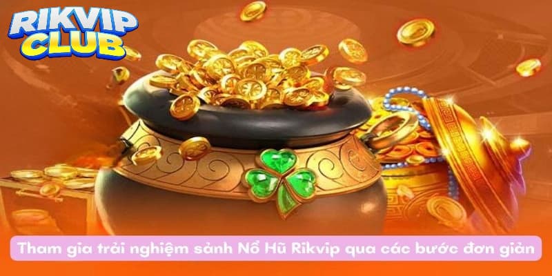 Quay hũ Rik vip - Trò chơi nhận thưởng Jackpot lớn